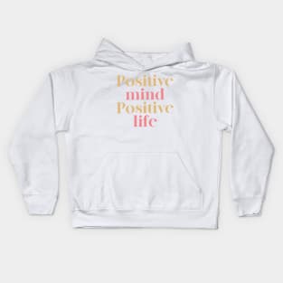 Positive Mind Positive Life Kids Hoodie